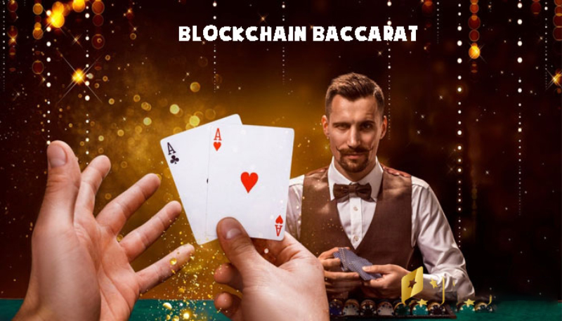 Baccarat blockchain là gì?